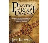 Prayers That Rout Demons by John Eckhardt John Eckhardt (Auteur)