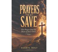 PRAYERS THAT SAVE: AN EXPANDED GUIDE FOR NEW BELIEVERS AND THOSE HELPING SOMEONE COME TO CHRIST