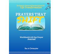 Prayers that Shift: Scripture-Powered Declarations for Life Transformation