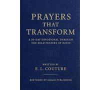 PRAYERS THAT TRANSFORM: A 30-Day Devotional Through the Bold Prayers of David