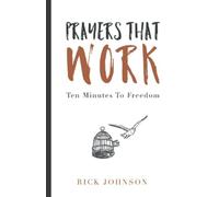 Prayers that Work: Ten Minutes to Freedom
