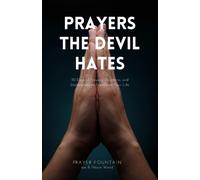 Prayers The Devil Hates: 30 Days Of Prayers, Devotions, And Declarations To Transform Your Life