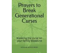 Prayers To Break Generational Curses: Breaking The Curse On Your Family Bloodline