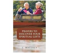 Prayers To Discover Your Spiritual Gifts