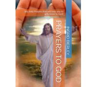 PRAYERS TO GOD: 365 daily Prayers that will help you to get closer to God!