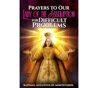 Prayers to Our Lady of the Assumption for Difficult Problems