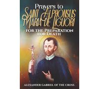 Prayers to Saint Alphonsus Maria de Liguori for Preparation for Death