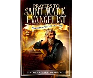 Prayers to Saint Mark Evangelist for Triumph and Victory