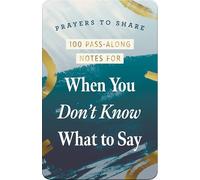 Prayers to Share 100 Pass-Along Notes for When You Don't Know What to Say