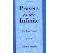 Prayers to the Infinite: New Yoga Poems