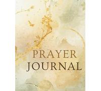 Prayers Unveiled Pray Journal: Your Personal Space for Petition, Praise, and Witnessing the Power of Answered Prayer