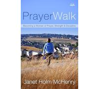 PrayerWalk: Becoming a Woman of Prayer, Strength, and Discipline