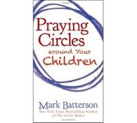 Praying Circles Around Your Children Batterson, Mark (Auteur)