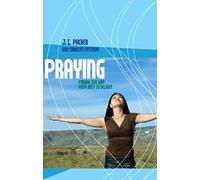 Praying: Finding Our Way From Duty To Delight