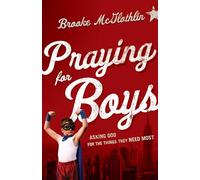Praying for Boys: Asking God For The Things They Need Most