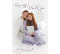 Praying for Mr. Right: A Story of Love, Surrender, and God’s Unwavering Faithfulness