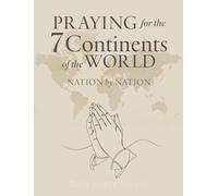 Praying for the 7 Continents of the World: Nation by Nation