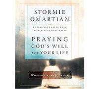 Praying God's Will for Your Life Stormie Omartian (Auteur)