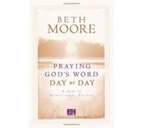 Praying God's Word Day by Day Beth Moore (Auteur)
