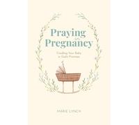 Praying in Pregnancy: Cradling Your Baby in God's Promises
