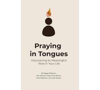 Praying In Tongues: Discovering its meaningful role in your life