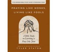 Praying Like Monks Living Like Fools Bible Study Guide plus Streaming Video - Tyler Staton - HarperChristian Resources - Livre en Anglais - Paperback Tyler StatonTyler Staton (Auteur)