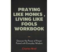 Praying Like Monks, Living Like Fools Workbook: Discover the Power of Prayer Paired with Everyday Wisdom