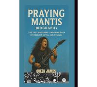 PRAYING MANTIS BIOGRAPHY: The Troy Brothers' Enduring Saga of Melodic Metal and Revival