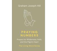 Praying Numbers: Prayers for Wilderness, Faith, and the Pilgrim Heart