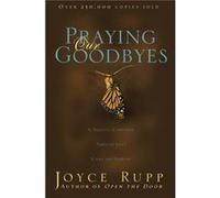 Praying Our Goodbyes by Joyce Rupp Joyce Rupp (Auteur)