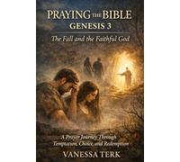 Praying the Bible: Genesis 3: A Prayer Journey Through the Fall and a Faithful God