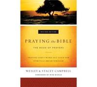 Praying the Bible The Book of Prayers by Mike Bickle Wesley Campbell, Stacey Campbell, Mike Bickle (Auteur)