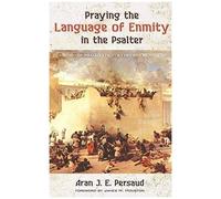 Praying The Language Of Enmity In The Psalter