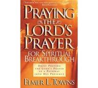 Praying the Lords Prayer for Spiritual Breakthrough by Yonggi Cho Yonggi Cho (Auteur)