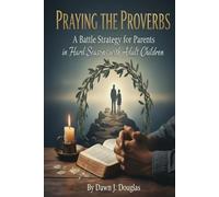 Praying the Proverbs: A Battle Strategy for Parents in Hard Seasons with Adult Children