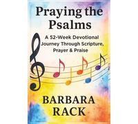 Praying the Psalms: A 52-Week Devotional Journey Through Scripture, Prayer & Praise: Find Strength, Renewal, and Joy in God’s Word All Year Long