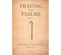 Praying The Psalms, Book 1: A Prayer Guide for the Distracted and Weary