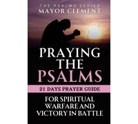 Praying The Psalms For Spiritual Warfare And Victory In Battle: Victoriously Winning Battles With Psalms: 6 (Praying With The Bible (Book Of Psalms Series))