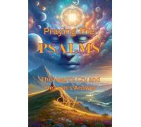 Praying the Psalms: the Hearts Cry and Heaven's Answer