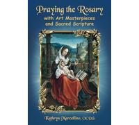 Praying the Rosary with Art Masterpieces and Sacred Scripture