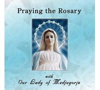 Praying the Rosary wtih Our Lady of Medjugorje