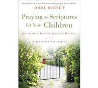 Praying the Scriptures for Your Children 20th Anniversary Edition - Jodie Berndt - Zondervan - Livre en Anglais - Hardback Jodie BerndtJodie Berndt (Auteur)