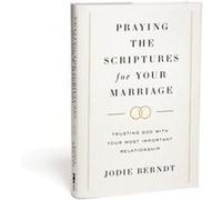 Praying the Scriptures for Your Marriage by Jodie Berndt Jodie Berndt (Auteur)