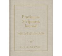 Praying The Scriptures Journal: Trusting God With Your Children