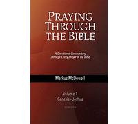 Praying Through The Bible, Vol 1 (Genesis-Joshua)