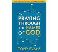 Praying Through the Names of God by Tony Evans Tony Evans (Auteur)