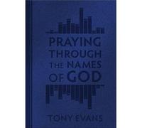 Praying Through the Names of God by Tony Evans Tony Evans (Auteur)