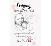 Praying Through the NICU: A journey of faith, surrender, and God’s unwavering presence