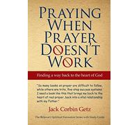 Praying When Prayer Doesn't Work