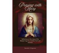 Praying with Mary: Reflections on the Litany of the Blessed Virgin for Catholic Faith and Devotion